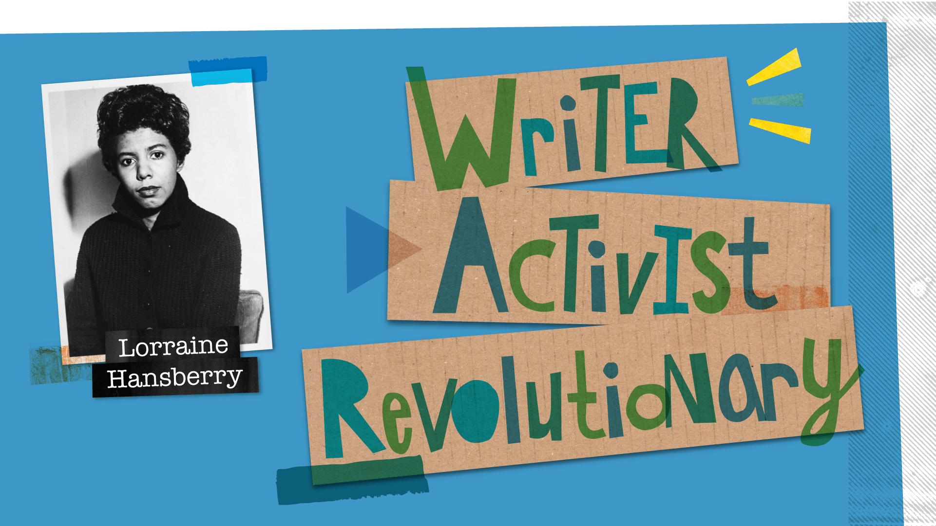 Portrait of Lorraine Hansberry with text that reads, writer, activist, revolutionary.
