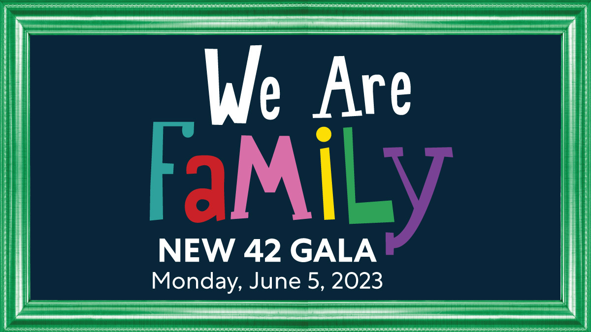 We Are Family. New 42 Gala. Monday, June 5, 2023.